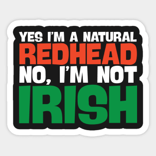 Yes I'm A Natural Redhead No I'm Not Irish! Sticker
